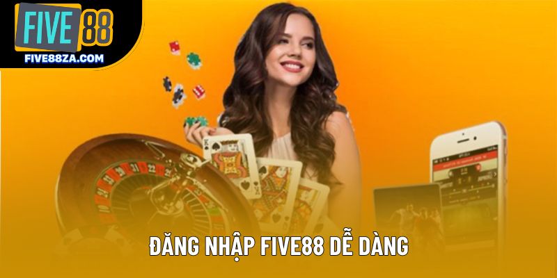 Đăng nhập Five88 dễ dàng