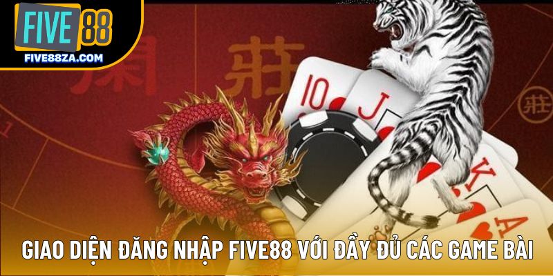 Giao diện đăng nhập Five88 với đầy đủ các game bài