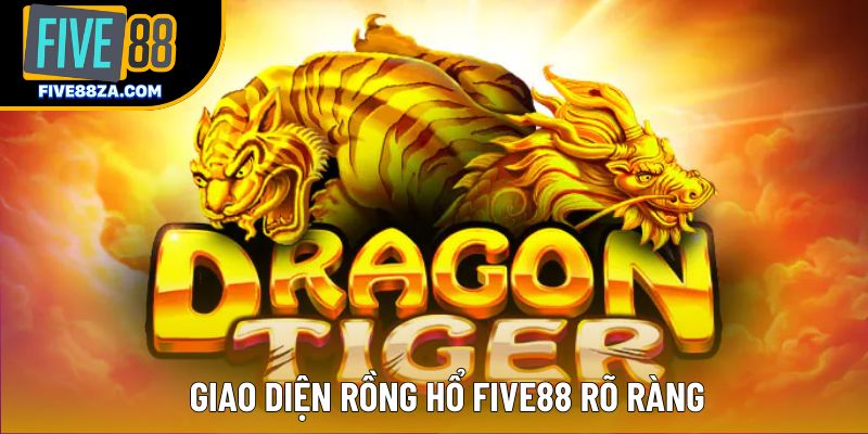 Giao diện Rồng Hổ Five88 rõ ràng