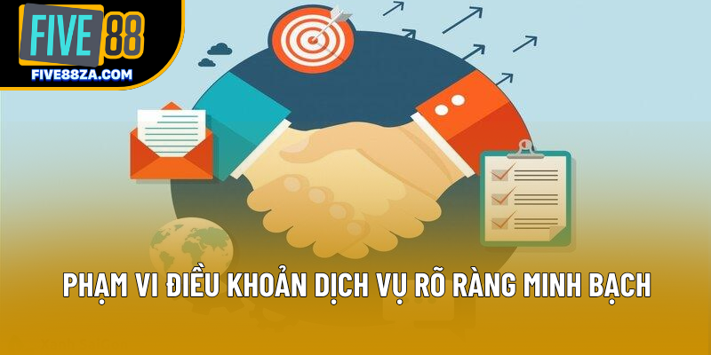  Phạm vi điều khoản dịch vụ rõ ràng minh bạch